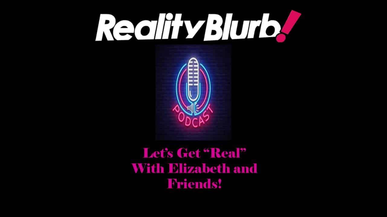 Introducing the all-new Reality Blurb podcast covering your favorite reality TV shows